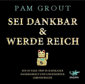 portada Sei Dankbar & Werde Reich: Ein 30-Tage-Trip in Radikaler Dankbarkeit und Ungenierter Lebensfreude (en Alemán)