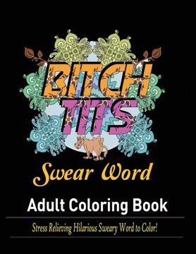 portada Swear Words Adult Coloring Book: Stress Relieving Hilarious Sweary Word to Color! (en Inglés)