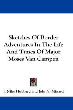portada sketches of border adventures in the life and times of major moses van campen (en Inglés)