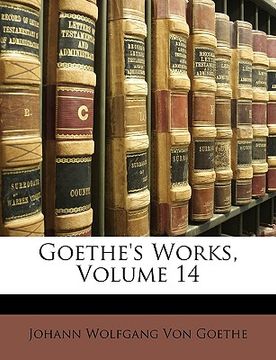 portada goethe's works, volume 14 (en Inglés)