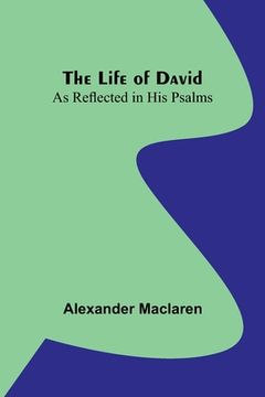 portada The Life of David: As Reflected in His Psalms 