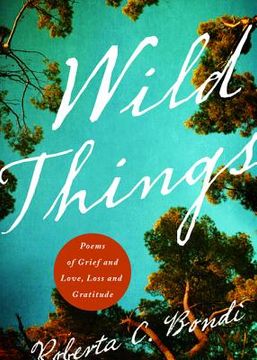 portada Wild Things: Poems of Grief and Love, Loss and Gratitude