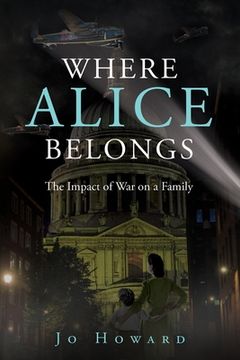 portada Where Alice Belongs: The Impact of War on a Family (en Inglés)