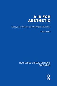 portada Aa is for Aesthetic (Rle edu k): Essays on Creative and Aesthetic Education 