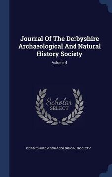 portada Journal Of The Derbyshire Archaeological And Natural History Society; Volume 4 (en Inglés)