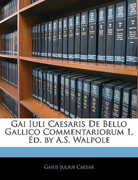 portada Gai Iuli Caesaris de Bello Gallico Commentariorum 1, Ed. by A.S. Walpole (en Italiano)