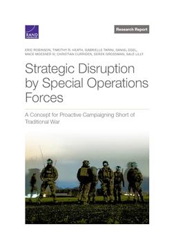 portada Strategic Disruption by Special Operations Forces: A Concept for Proactive Campaigning Short of Traditional war (Research Report) (en Inglés)