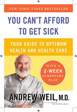 portada You Can't Afford to get Sick: Your Guide to Optimum Health and Health Care (en Inglés)