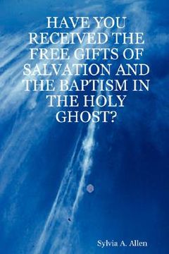 portada have you received the free gifts of salvation and the baptism in the holy ghost?