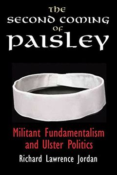 portada The Second Coming of Paisley: Militant Fundamentalism and Ulster Politics (Irish Studies) (in English)