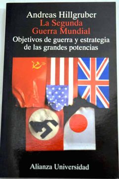 Libro La segunda guerra mundial, 1939-1945: objetivos de guerra y  estrategia de las grandes potencias, Hillgruber, Andreas, ISBN 48322878.  Comprar en Buscalibre