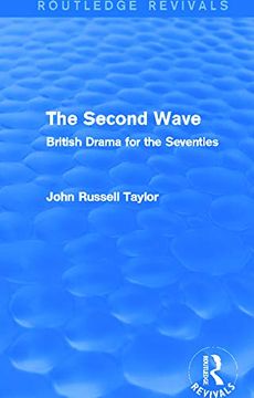portada The Second Wave (Routledge Revivals): British Drama for the Seventies (en Inglés)