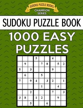 portada Sudoku Puzzle Book, 1,000 EASY Puzzles: Bargain Sized Jumbo Book, No Wasted Puzzles With Only One Level (in English)