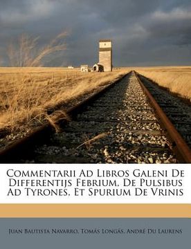 portada Commentarii Ad Libros Galeni de Differentijs Febrium, de Pulsibus Ad Tyrones, Et Spurium de Vrinis (en Latin)