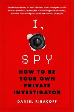 portada I, Spy: How to Be Your Own Private Investigator (en Inglés)