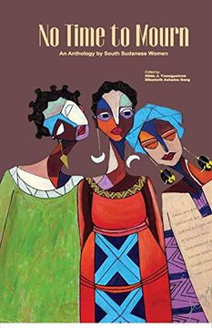 portada No Time to Mourn: An Anthology by South Sudanese Women (en Inglés)