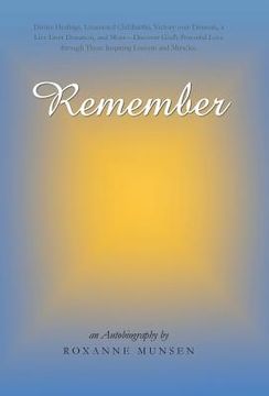 portada Remember: Divine Healings, Unassisted Childbirths, Victory Over Demons, a Live Liver Donation, and More-Discover God's Powerful (en Inglés)