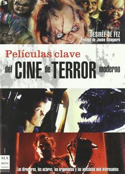 portada Películas Clave del Cine de Terror Moderno: Los Directores,Los Actores,Los Argumentosy las Anécdotasmás Interesantes. (in Spanish)