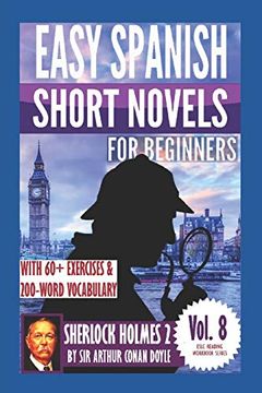 portada Sherlock Holmes 2: Easy Spanish Short Novels for Beginners: With 60+ Exercises & 200-Word Vocabulary (Learn Spanish): Volume 8 (Eslc Reading Workbook Series)