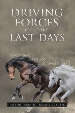 portada Driving Forces of The Last Days: Deception, Rebellion & Lawlessness (en Inglés)