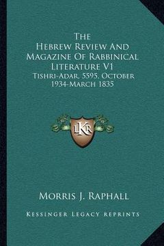 portada the hebrew review and magazine of rabbinical literature v1: tishri-adar, 5595, october 1934-march 1835 (in English)