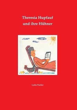 portada Theresia Hupfauf und ihre Hühner (en Alemán)
