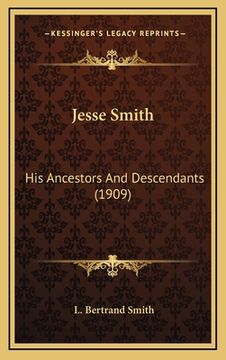 portada Jesse Smith: His Ancestors And Descendants (1909)