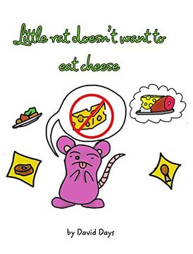 portada Little rat Doesn'T Want to eat Cheese (in English)