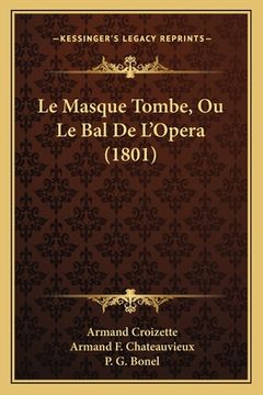 portada Le Masque Tombe, Ou Le Bal De L'Opera (1801) (en Francés)