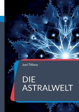 portada Die Astralwelt: Höhere esoterische Kräfte (en Alemán)