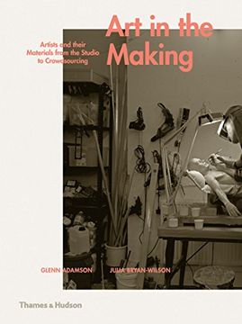 portada Art in the Making: Artists and their Materials from the Studio to Crowdsourcing