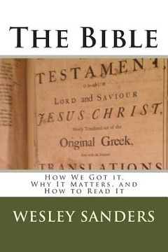 portada The Bible: How We Got it, Why It Matters, and How to Read It (en Inglés)