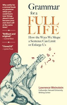 portada Grammar for a Full Life: How the Ways we Shape a Sentence can Limit or Enlarge us (in English)