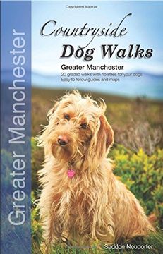 portada Countryside Dog Walks - Greater Manchester: 20 Graded Walks with No Stiles for Your Dogs