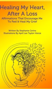 portada Healing My Heart, After A Loss: Affirmations That Encourage Me To Feel & Heal My Grief (in English)
