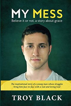 portada My Mess: Believe it or Not, a Story About Grace (en Inglés)