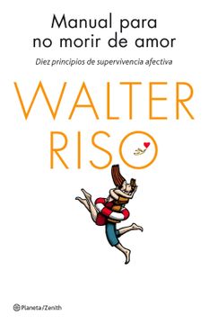 portada Manual Para no Morir de Amor: Diez Principios de Supervivencia Afectiva (Biblioteca Walter Riso) (in Spanish)