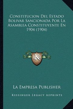 portada Constitucion del Estado Bolivar Sancionada por la Asamblea Constituyente en 1904 (1904)