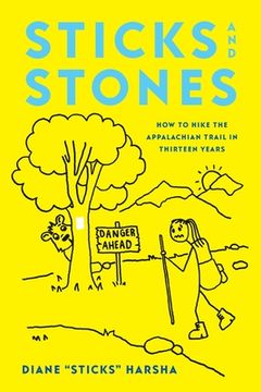 portada Sticks and Stones: How to Hike the Appalachian Trail in Thirteen Years 