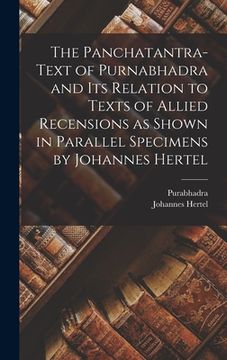 portada The Panchatantra-text of Purnabhadra and Its Relation to Texts of Allied Recensions as Shown in Parallel Specimens by Johannes Hertel (en Inglés)