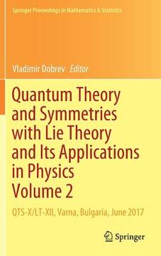 portada Quantum Theory and Symmetries with Lie Theory and Its Applications in Physics Volume 2: Qts-X/Lt-XII, Varna, Bulgaria, June 2017 (en Inglés)