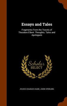 portada Essays and Tales: Fragments From the Travels of Theodore Elbert. Thoughts. Tales and Apologues (en Inglés)