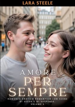 portada Amore per Sempre: Romanzo Erotico Romantico con Scene di Sesso e di Suspense. Volume 5 (en Italiano)