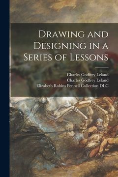 portada Drawing and Designing in a Series of Lessons (en Inglés)