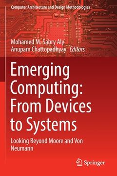 portada Emerging Computing: From Devices to Systems: Looking Beyond Moore and Von Neumann (en Inglés)