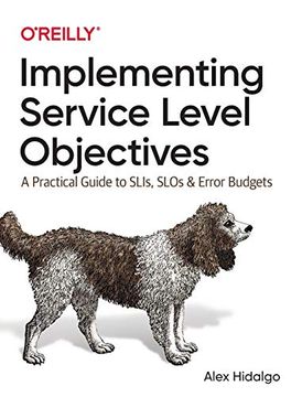 portada Implementing Service Level Objectives: A Practical Guide to Slis, Slos, and Error Budgets