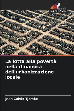 portada La lotta alla povertà nella dinamica dell'urbanizzazione locale (in Italian)