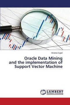 portada Oracle Data Mining and the implementation of Support Vector Machine