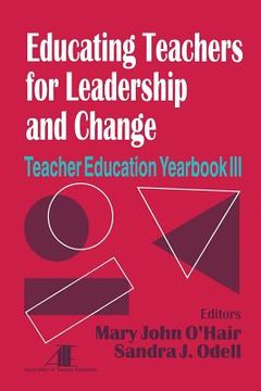 portada educating teachers for leadership and change: teacher education yearbook iii