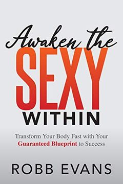 portada Awaken the Sexy Within: Transform Your Body Fast With Your Guaranteed Blueprint to Success (en Inglés)
